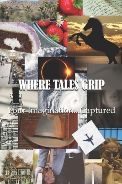 Cover for Phillip Frey · Where Tales Grip: Your Imagination...Captured (Paperback Book) (2020)