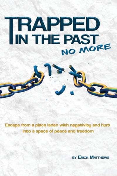 Cover for Erick Matthews · Trapped In The Past No More (Paperback Book) (2020)