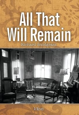 Cover for Richard Snodgrass · All That Will Remain (Inbunden Bok) (2021)