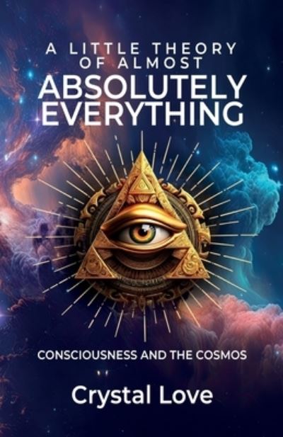 Crystal Love · Little Theory of Almost Absolutely Everything (Book) (2023)