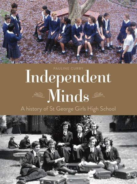 Cover for Pauline Curby · Independent Minds: A History of St George Girls High School (Paperback Book) (2016)