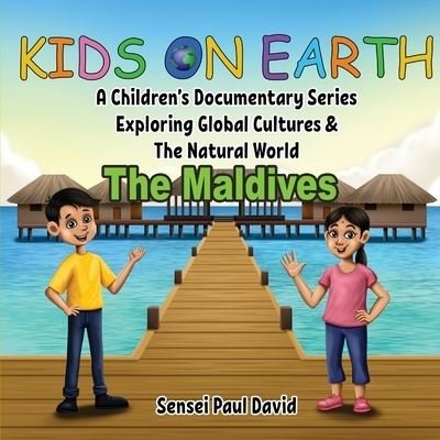 Cover for Sensei Paul David · Kids on Earth A Children's Documentary Series Exploring Global Cultures &amp; The Natural World (Taschenbuch) (2022)