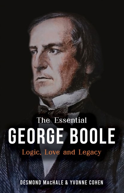 Cover for Des MacHale · The Essential George Boole: Logic, Love and Legacy (Paperback Book) (2024)