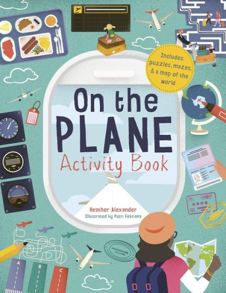 Cover for Heather Alexander · On The Plane Activity Book: Includes puzzles, mazes, dot-to-dots and drawing activities (Paperback Book) (2019)