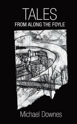 Tales from Along the Foyle - Michael Downes - Książki - FeedaRead.com - 9781782999409 - 6 września 2013