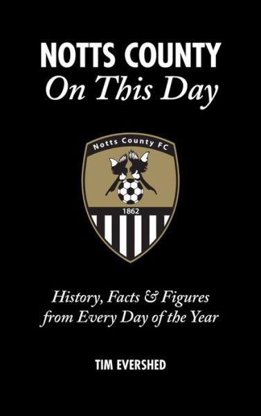 Cover for Tim Evershed · Notts County On This Day: History, Facts &amp; Figures from Every Day of the Year (Hardcover Book) (2015)