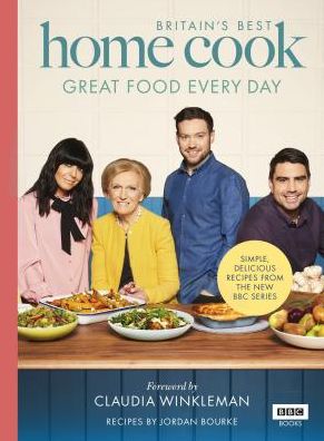 Cover for Jordan Bourke · Britain's Best Home Cook: Great Food Every Day: Simple, delicious recipes from the new BBC series (Hardcover Book) [BBC TV series tie-in edition] (2018)