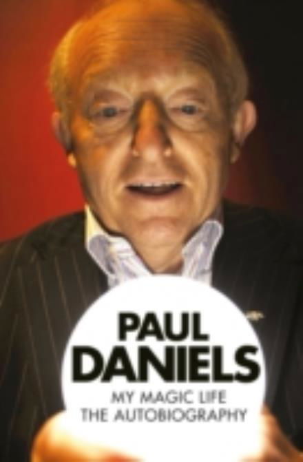 Paul Daniels: My Magic Life: The Autobiography - Paul Daniels - Bücher - John Blake Publishing Ltd - 9781786061409 - 31. März 2016