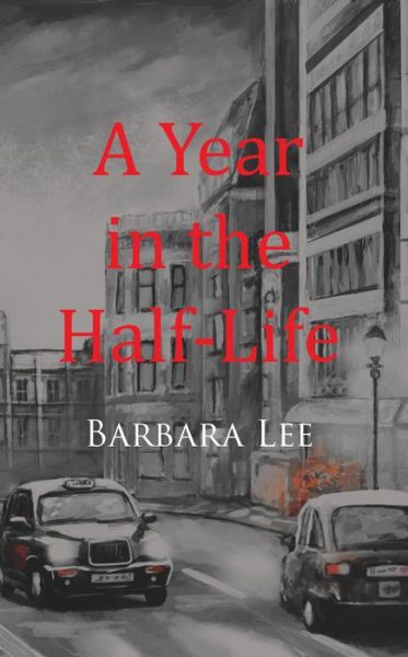 Cover for Barbara Lee · A Year in the Half-Life (Taschenbuch) (2018)