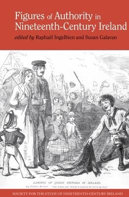 Cover for RaphaÃ«l Ingelbien · Figures of Authority in Nineteenth-Century Ireland (Innbunden bok) (2020)