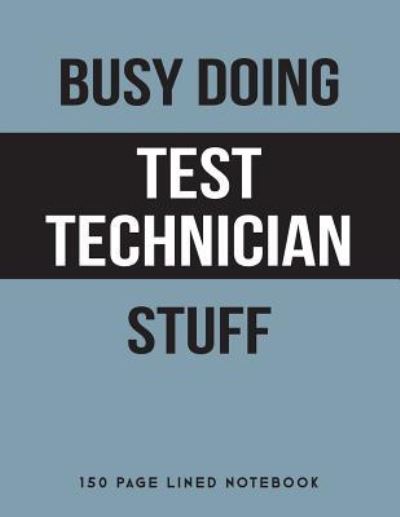 Cover for Puddingpie Notebooks · Busy Doing Test Technician Stuff (Paperback Book) (2019)