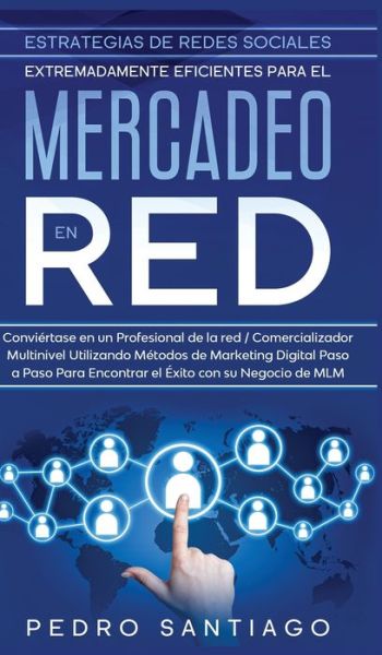 Cover for Pedro Santiago · Estrategias de Redes Sociales Extremadamente Eficientes Para el Mercadeo en red (Inbunden Bok) (2020)