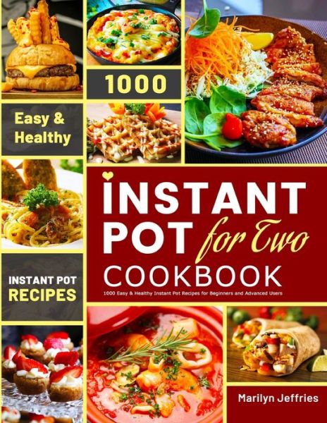 Cover for Marilyn Jeffries · The Ultimate Instant Pot for Two Cookbook: 1000 Easy &amp; Healthy Instant Pot Recipes for Beginners and Advanced Users (Paperback Book) (2020)