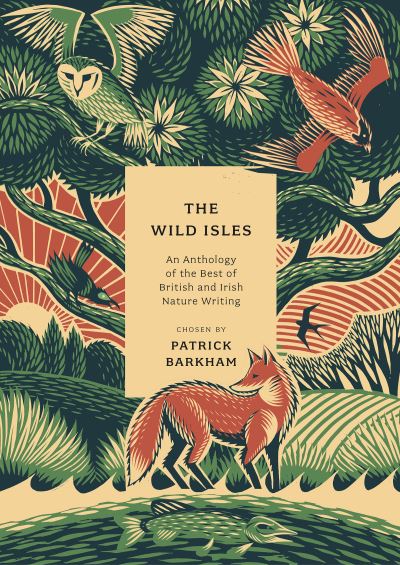 Cover for Patrick Barkham · The Wild Isles: An Anthology of the Best of British and Irish Nature Writing (Paperback Book) (2022)