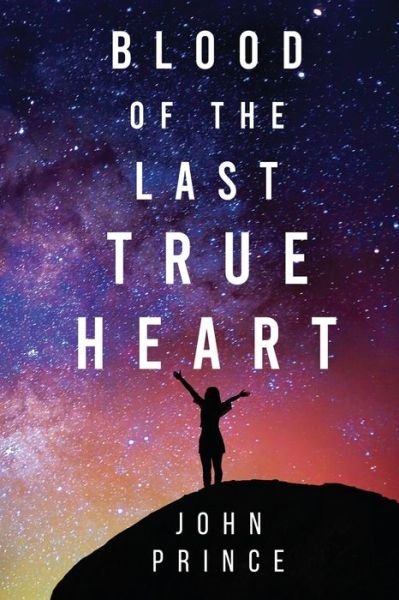 Cover for John Prince · Blood of The Last True Heart (Paperback Book) (2024)