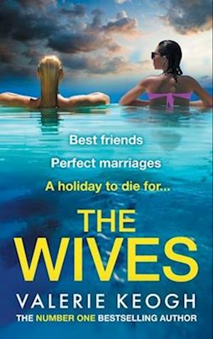 Cover for Valerie Keogh · The Wives: The NUMBER 1 BESTSELLER! A glamorously shocking thriller from Valerie Keogh for 2025 (Hardcover Book) (2024)