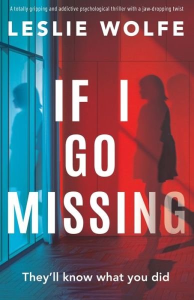Cover for Leslie Wolfe · If I Go Missing: A totally gripping and addictive psychological thriller with a jaw-dropping twist (Paperback Bog) (2024)