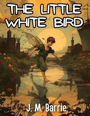 Cover for J M Barrie · Little White Bird (Book) (2023)