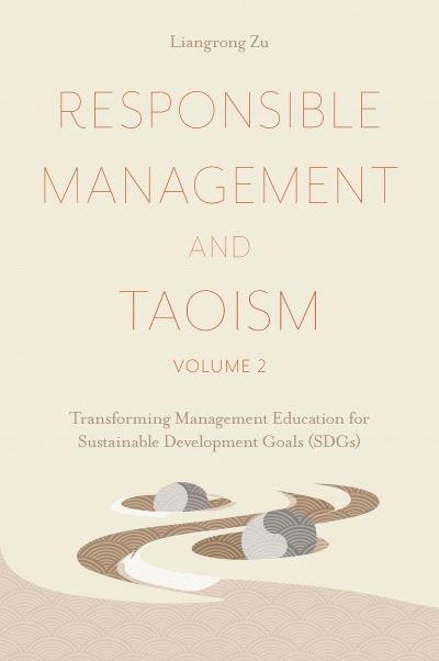 Cover for Zu, Liangrong (Taoist Leadership Academy for Sustainability &amp; Excellence (T-LASE), Italy) · Responsible Management and Taoism, Volume 2: Transforming Management Education for Sustainable Development Goals (SDGs) (Hardcover Book) (2023)