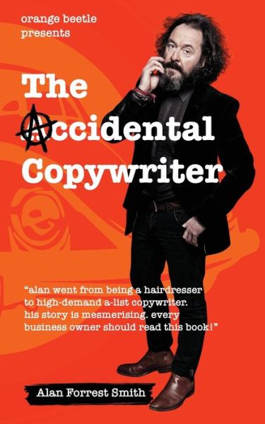 Cover for Alan Forrest Smith · The Accidental Copywriter: How I Went From a Hairdresser Earning GBP7 Per Hour To a High Demand Copywriter Earning GBP1500 Per Hour (Paperback Book) (2020)