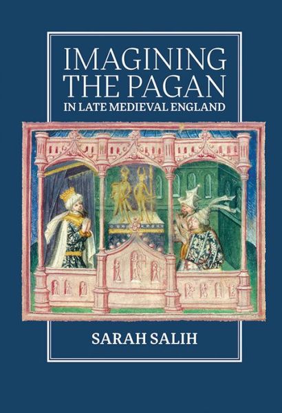 Cover for Salih, Sarah (Contributor) · Imagining the Pagan in Late Medieval England (Hardcover Book) (2019)