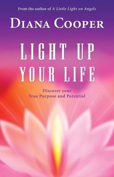 Light Up Your Life - Diana Cooper - Books - Findhorn Press - 9781844091409 - May 1, 2008