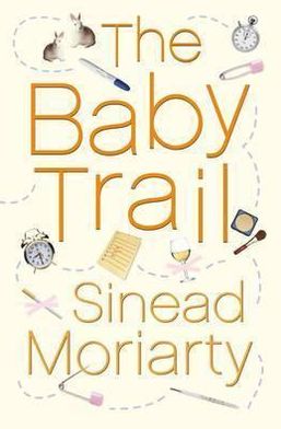 Cover for Sinead Moriarty · The Baby Trail: Emma and James, Novel 1 - Emma and James (Paperback Book) (2004)