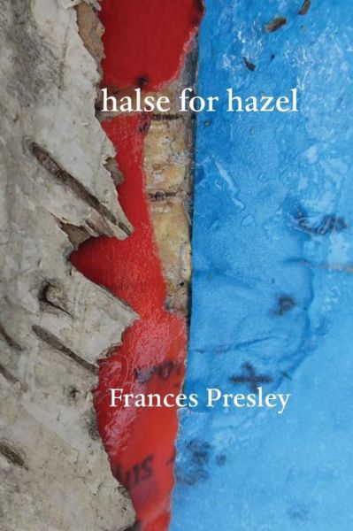 Halse for Hazel - Frances Presley - Książki - Shearsman Books - 9781848613409 - 15 października 2014