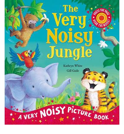 The Very Noisy Jungle - Kathryn White - Books - Little Tiger Press Group - 9781848952409 - August 31, 2011