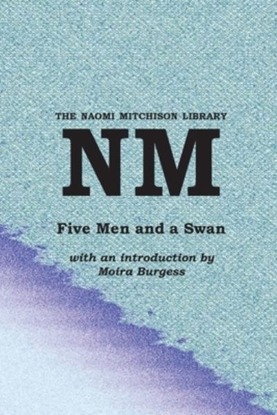 Cover for Naomi Mitchison · Five Men and a Swan (Pocketbok) (2021)