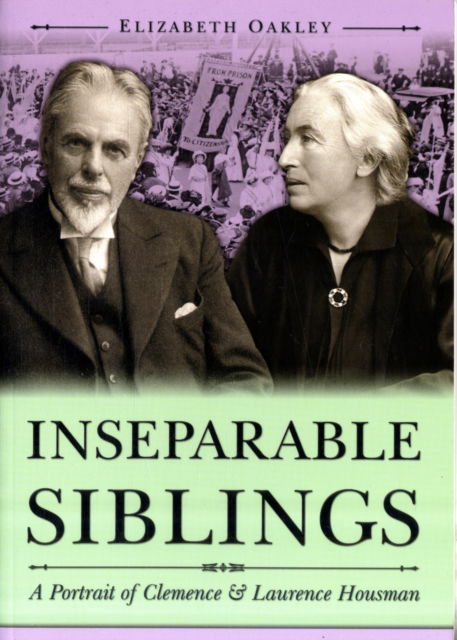 Cover for Elizabeth Oakley · Inseparable Siblings: A Portrait of Clemence and Laurence Housman (Taschenbuch) (2009)