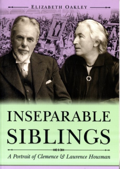 Cover for Elizabeth Oakley · Inseparable Siblings: A Portrait of Clemence and Laurence Housman (Paperback Book) (2009)