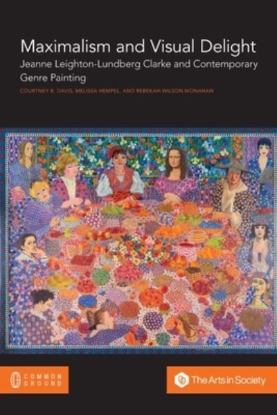 Maximalism and Visual Delight: Jeanne Leighton-Lundberg Clarke and Contemporary Genre Painting - Courtney R Davis - Books - Common Ground Research Networks - 9781863351409 - July 30, 2020