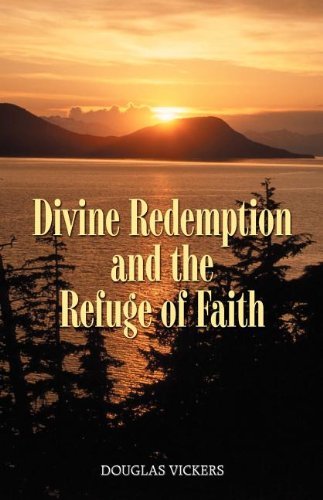 Cover for Douglas Vickers · Divine Redemption and the Refuge of Faith (Pocketbok) (2005)