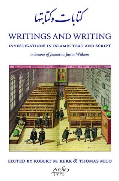 Cover for Robert Kerr · Writings and Writing: Investigations in Islamic Text and Script in Honour of Januarius Justus Witkam (Hardcover bog) (2014)
