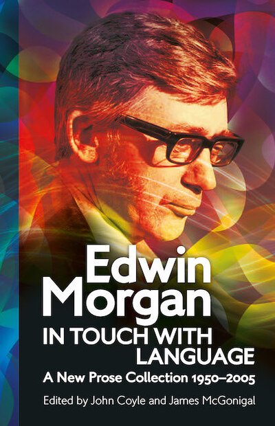 Cover for Edwin Morgan · Edwin Morgan: In Touch With Language: A New Prose Collection 1950–2005 - ASLS Annual Volumes (Paperback Bog) (2020)