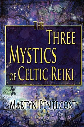 Cover for Martyn Pentecost · The Three Mystics of Celtic Reiki: The Practitioner's Guide - Celtic Reiki Mastery (Paperback Book) (2010)