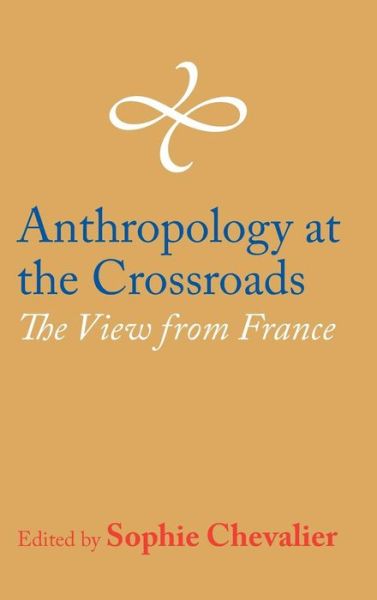 Cover for Sophie Chevalier · Anthropology at the Crossroads: the View from France (Hardcover Book) (2015)