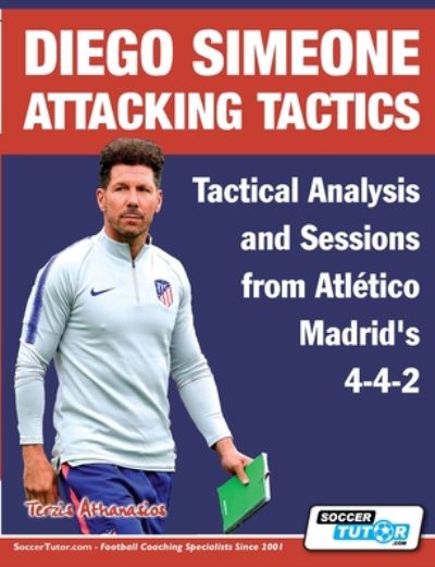 Cover for Athanasios Terzis · Diego Simeone Attacking Tactics - Tactical Analysis and Sessions from Atletico Madrid's 4-4-2 - Diego Simeone Tactics (Paperback Book) (2020)