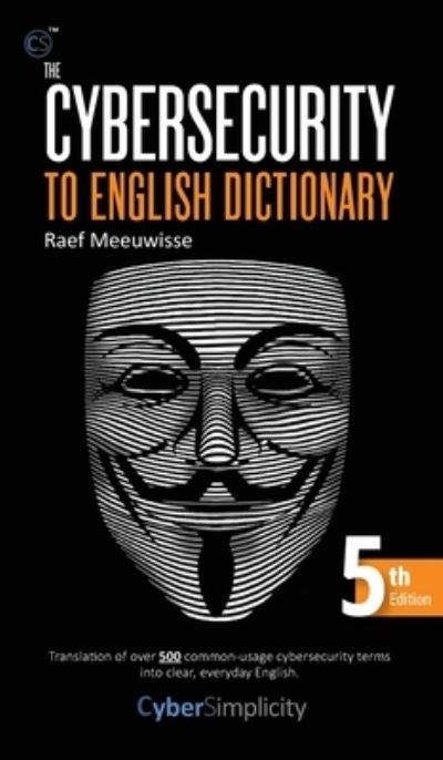 Cover for Raef Meeuwisse · The Cybersecurity to English Dictionary (Hardcover Book) (2022)