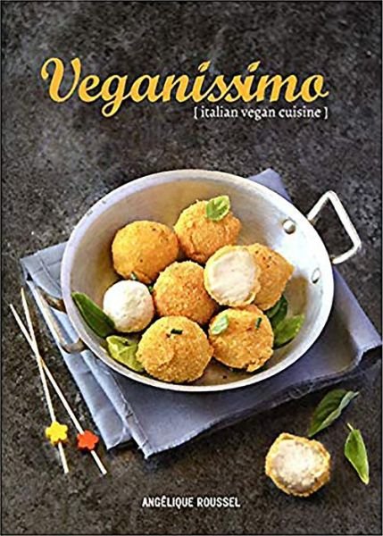 Cover for Angelique Roussel · Veganissimo: Italian Vegan Cuisine (Gebundenes Buch) (2019)