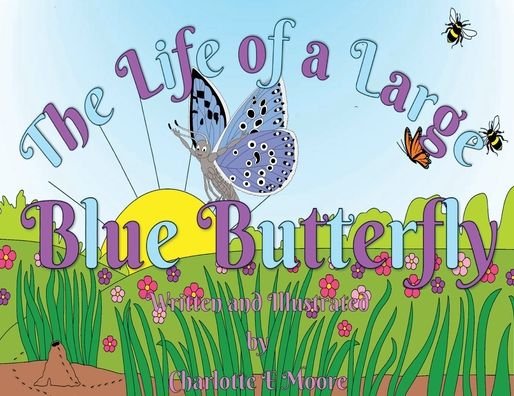 Cover for Charlotte E Moore · The Life Of A Large Blue Butterfly - Little Beasts Life In A Meadow (Paperback Book) (2021)