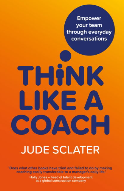 Cover for Jude Sclater · Think Like a Coach: Empower your team through everyday conversations (Paperback Bog) (2024)