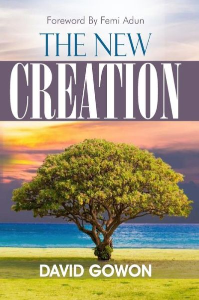 Cover for David Gowon · The New Creation (Paperback Book) (2018)