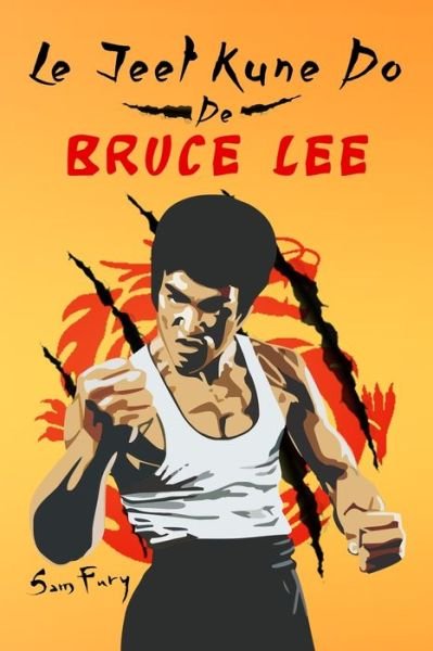 Cover for Sam Fury · Le Jeet Kune Do de Bruce Lee (Paperback Bog) (2021)