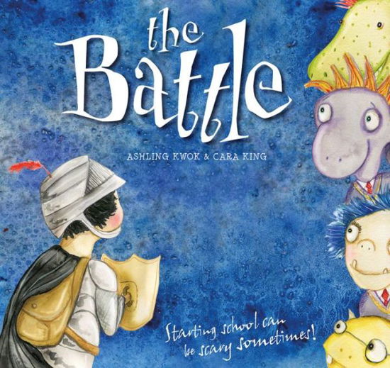 The Battle: Starting school can be scary sometimes! - Ashling Kwok - Książki - Exisle Publishing - 9781925820409 - 1 czerwca 2020