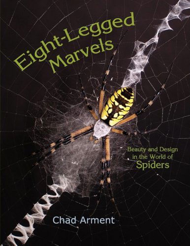 Cover for Chad Arment · Eight-legged Marvels: Beauty and Design in the World of Spiders (Taschenbuch) (2008)