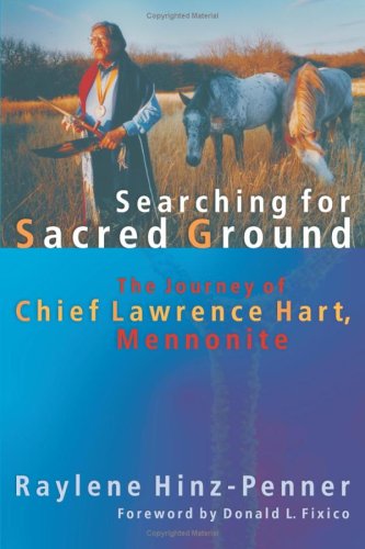 Cover for Raylene Hinz-Penner · Searching for Sacred Ground: The Journey of Chief Lawrence Hart, Mennonite - C. Henry Smith (Paperback Book) (2007)