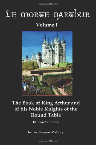 Le Morte Darthur Volume I - Sir Thomas Malory - Books - Red and Black Publishers - 9781934941409 - September 30, 2008