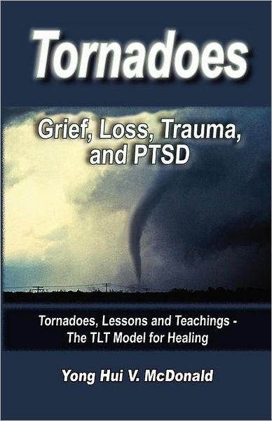 Cover for Yong Hui V. Mcdonald · Tornados: Grief, Loss, Trauma and Ptsd (Pocketbok) (2011)